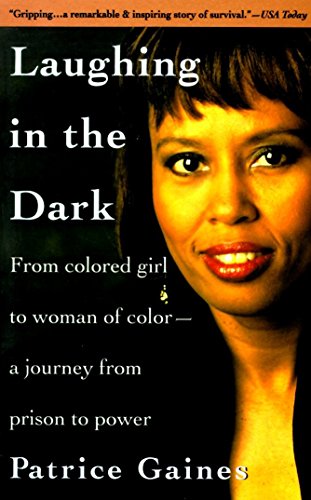 Laughing in the Dark: From Colored Girl to Woman of Color--A Journey From Prison to Power
