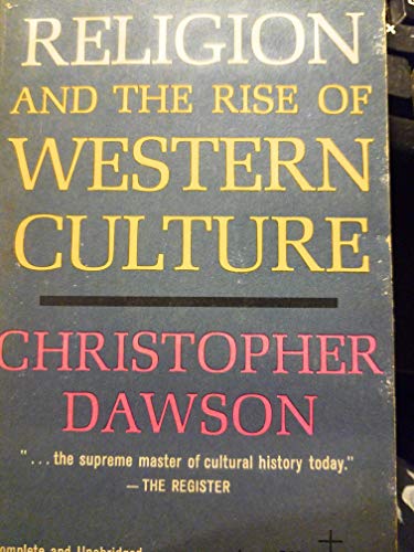 Religion and the rise of Western culture (Gifford lectures delivered in the University of Edinburgh, 1948-1949)