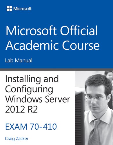 70-410 Installing and Configuring Windows Server 2012 R2 Lab Manual (Microsoft Official Academic Course Series)