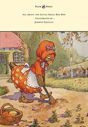 All About the Little Small Red Hen - Illustrated by Johnny Gruelle