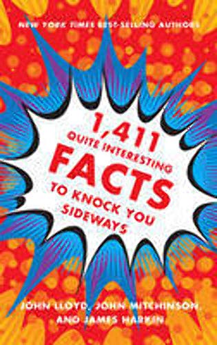 1,411 Quite Interesting Facts to Knock You Sideways