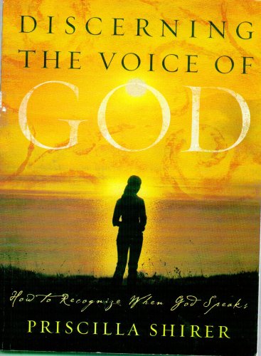 Discerning the Voice of God: How to Recognize When God Speaks (Bible Study Book)