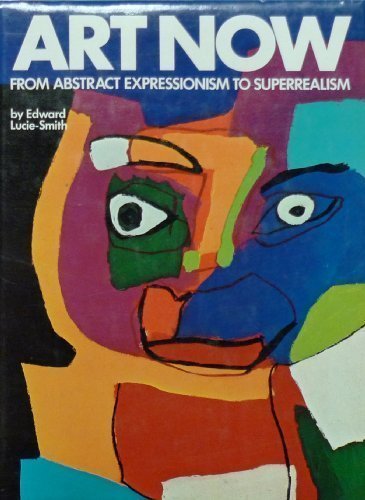 Art Now: From Abstract Expressionism to Superrealism