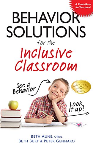 Behavior Solutions for the Inclusive Classroom: A Handy Reference Guide that Explains Behaviors Associated with Autism, Asperger's, ADHD, Sensory Processing Disorder, and other Special Needs