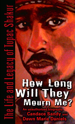 How Long Will They Mourn Me?: The Life and Legacy of Tupac Shakur