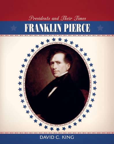 Franklin Pierce (Presidents and Their Times)