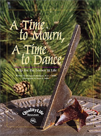A Time to Mourn, A Time to Dance: Help for the Losses in Life