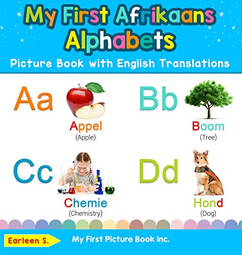 My First Afrikaans Alphabets Picture Book with English Translations: Bilingual Early Learning & Easy Teaching Afrikaans Books for Kids (1) (Teach & Learn Basic Afrikaans Words for Children)