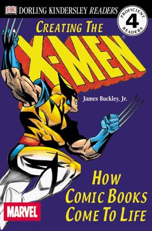 DK Readers: Creating the X-Men, How Comic Books Come to Life (Level 4: Proficient Readers)"