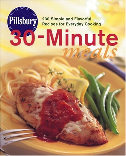 Pillsbury 30-minute Meals: 230 Simple And Flavorful Recipes For Everyday Cooking