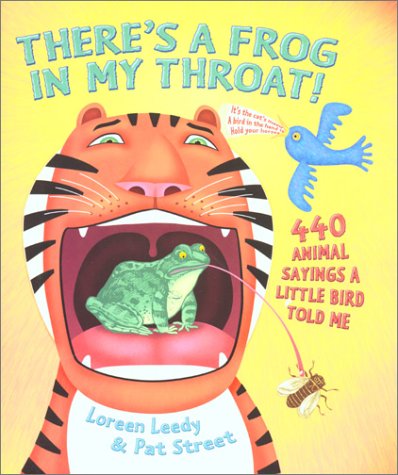 There's a Frog in My Throat!: 440 Animal Sayings a Little Bird Told Me