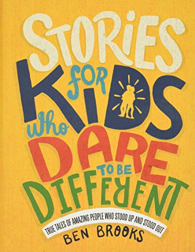 Stories for Kids Who Dare to Be Different: True Tales of Amazing People Who Stood Up and Stood Out (The Dare to Be Different Series)