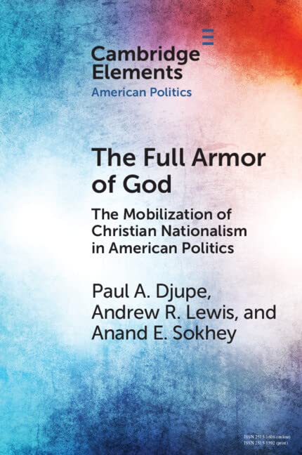 The Full Armor of God: The Mobilization of Christian Nationalism in American Politics (Elements in American Politics)