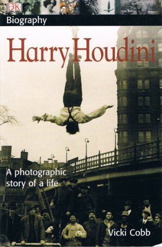 Harry Houdini: A Photographic Story of a Life