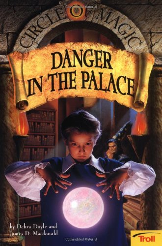Danger in the Palace (Circle of Magic, Book 4)