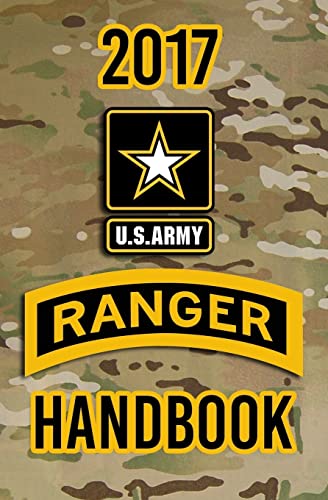 2017 US Army Ranger Handbook: Not for the weak or faint-hearted!
