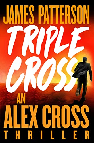 Triple Cross: The Greatest Alex Cross Thriller Since Kiss the Girls (Alex Cross, 28)