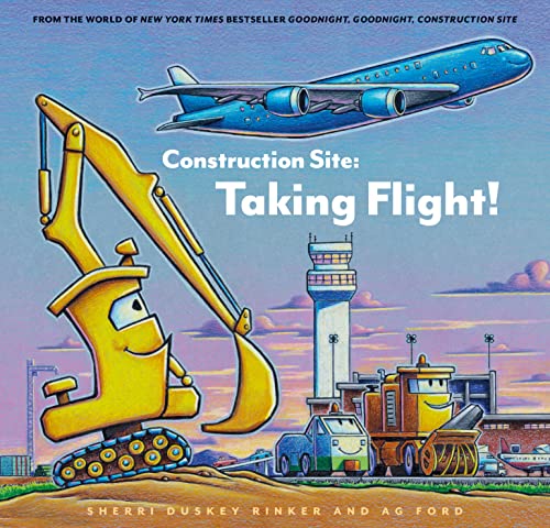 Construction Site: Taking Flight! (Goodnight, Goodnight, Construc)