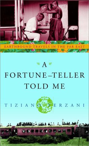 A Fortune-Teller Told Me: Earthbound Travels in the Far East