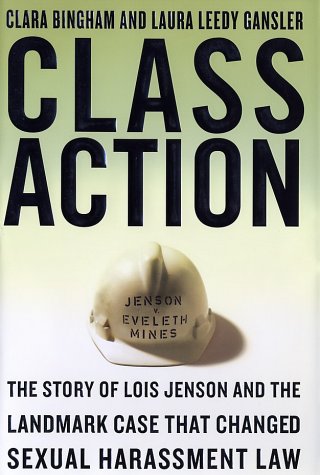 Class Action: The Story of Lois Jenson and the Landmark Case that Changed Sexual Harassment Law