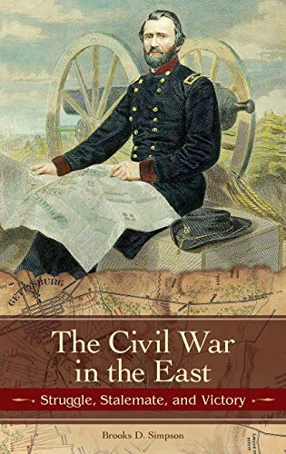 The Civil War in the East: Struggle, Stalemate, and Victory (Reflections on the Civil War Era)