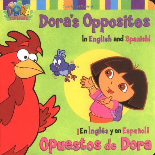 Dora's Opposites/Opuestos de Dora: In English and Spanish!/En Ingles y en Espanol! (Dora, 2)