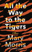 All the Way to the Tigers: A Memoir