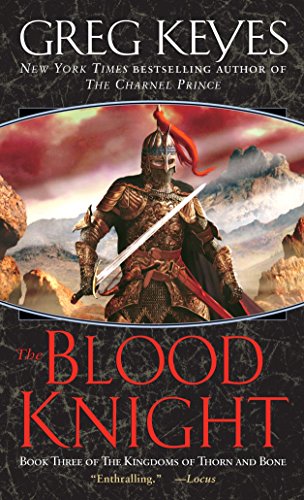 The Blood Knight (The Kingdoms of Thorn and Bone, Book 3)