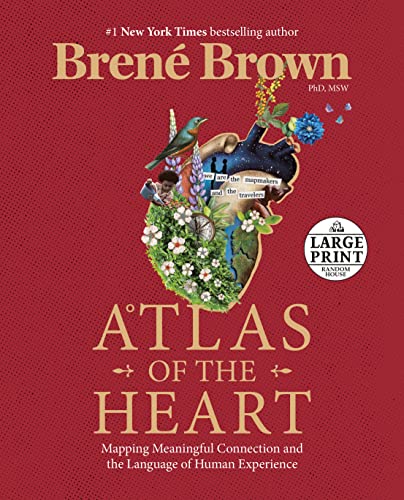 Atlas of the Heart: Mapping Meaningful Connection and the Language of Human Experience (Random House Large Print)