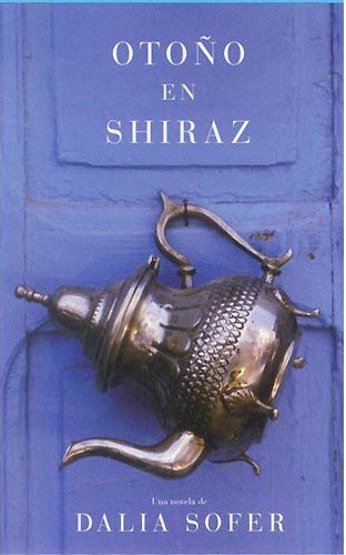 Otono en Shiraz/ The Septembers of Shiraz (Spanish Edition)