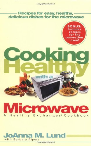 Cooking Healthy With a Microwave: A Healthy Exchanges Cookbook (Healthy Exchanges Cookbooks)