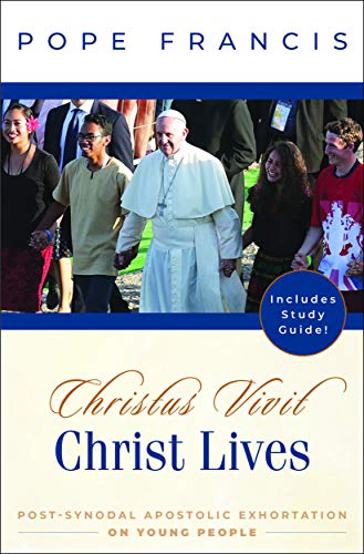 Christ Lives: Christus Vivit: Post-Synodal Apostolic Exhortation on Young People