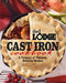 The Lodge Cast Iron Cookbook: A Treasury of Timeless, Delicious Recipes