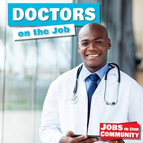 Doctors on the Job (Jobs in Our Community)