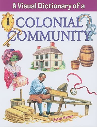 A Visual Dictionary of a Colonial Community (Crabtree Visual Dictionaries)
