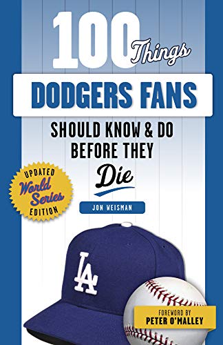 100 Things Dodgers Fans Should Know & Do Before They Die (100 Things...Fans Should Know)