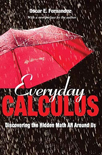 Everyday Calculus: Discovering the Hidden Math All around Us
