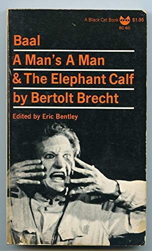 Baal, A man's a man, and The elephant calf;: Early plays (An Evergreen black cat book)