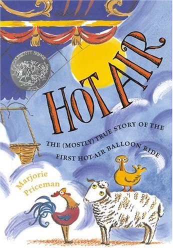 Hot Air: The (Mostly) True Story of the First Hot-Air Balloon Ride (Caldecott Honor Book)