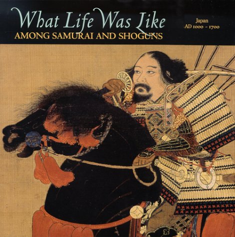 What Life Was Like Among Samurai and Shoguns: Japan, AD 1000-1700