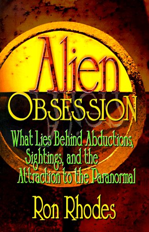 Alien Obsession: What Lies Behind Abductions, Sightings and the Attraction to the Paranormal