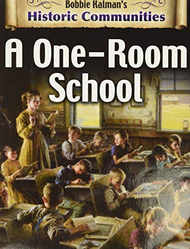 A One-Room School (Bobbie Kalman's Historic Communities)