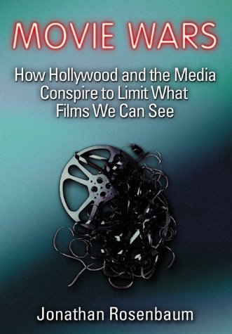 Movie Wars: How Hollywood and the Media Limit What Movies We Can See