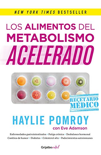 Los alimentos del metabolismo acelerado / Fast Metabolism Food Rx: La medicina esta en tu cocina (Spanish Edition)