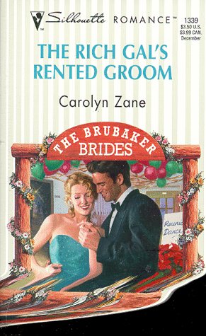 The Rich Gal's Rented Groom (The Brubaker Brides) (Silhouette Romance, 1339)