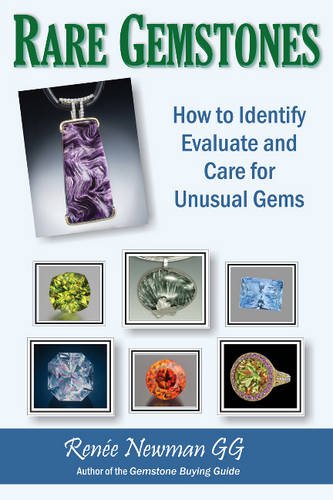 Rare Gemstones: How to Identify, Evaluate and Care for Unusual Gems
