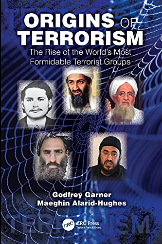 Origins of Terrorism: The Rise of the Worlds Most Formidable Terrorist Groups