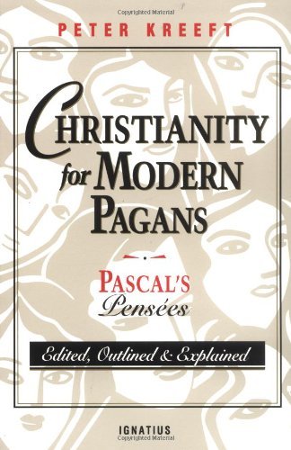 Christianity for Modern Pagans: Pascal's Pensees