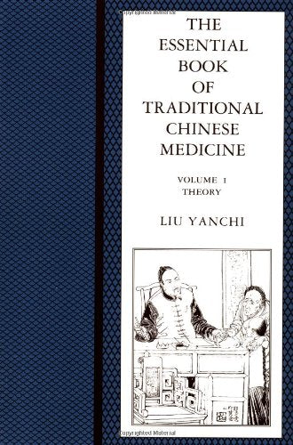 The Essential Book of Traditional Chinese Medicine, Vol. 1: Theory