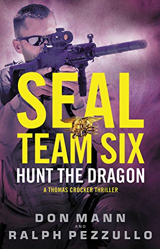 SEAL Team Six: Hunt the Dragon (A Thomas Crocker Thriller, 6)